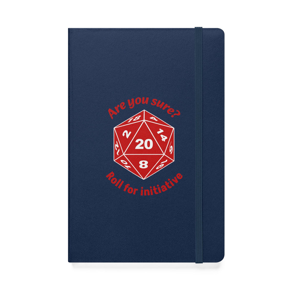 Are You Sure? Roll for Initiative - Hardcover Notebook