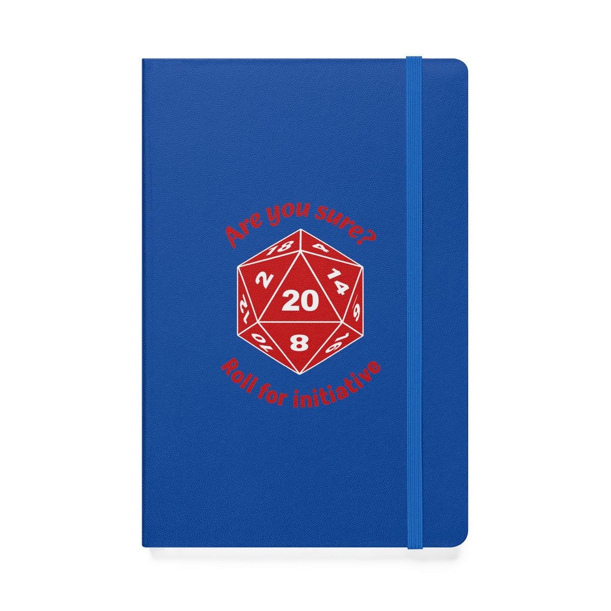 Are You Sure? Roll for Initiative - Hardcover Notebook