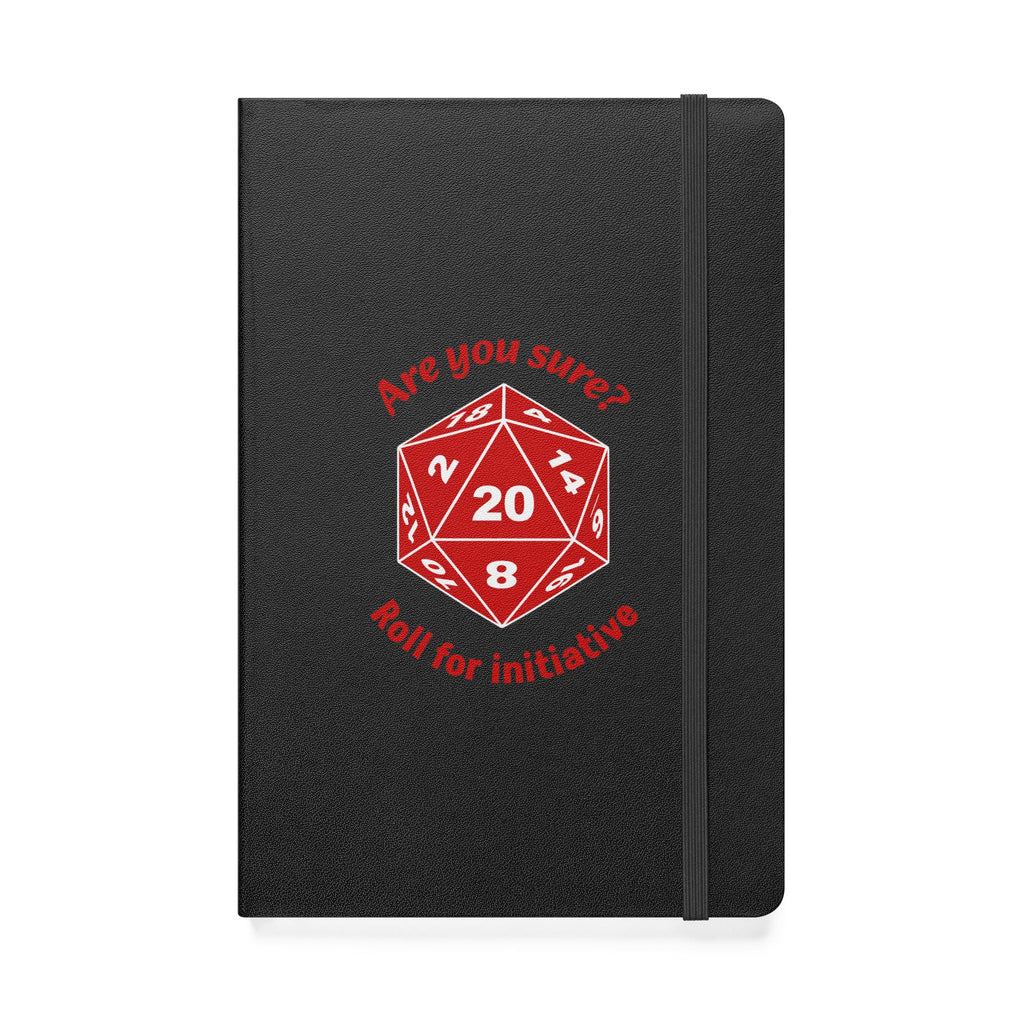 Are You Sure? Roll for Initiative - Hardcover Notebook